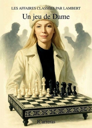 Jcarreras. Un jeu de Dame - Les Affaires classées par Lambert. Librinova, 2026.