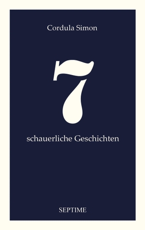Simon, Cordula. 7 schauerliche Geschichten. Septime Verlag e.U., 2026.