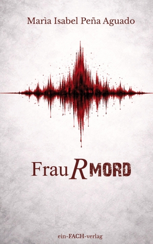 Pena Aguado, Maria Isabel. FrauRmord. Ein-Fach-Verlag, 2026.