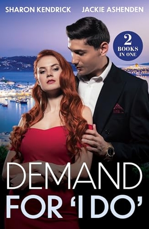Kendrick, Sharon / Jackie Ashenden. Demand For 'I Do' - Greek's Bartered Bride / King, Enemy, Husband. HarperCollins, 2025.