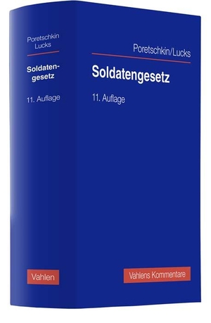 Poretschkin, Alexander / Ulrich Lucks. Soldatengesetz - sowie Reservistinnen- und Reservistengesetz. Vahlen Franz GmbH, 2022.