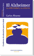 El Alzheimer : la enfermedad y su entorno