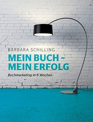 Schilling, Barbara. Mein Buch - mein Erfolg - Buchmarketing in 6 Wochen. Books on Demand, 2016.
