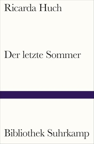 Huch, Ricarda. Der letzte Sommer - Eine Erzählung in Briefen. Suhrkamp Verlag, 2019.