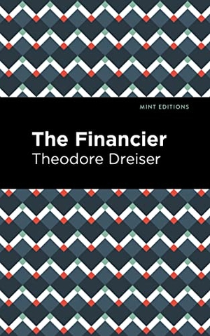 Dreiser, Theodore. The Financier. Mint Editions, 2021.