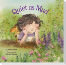 Quiet as Mud