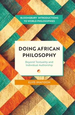 Imafidon, Elvis. Doing African Philosophy - Beyond Textuality and Individual Authorship. Bloomsbury Academic, 2026.