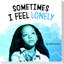 Sometimes I Feel Lonely