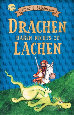 Sklenitzka, Franz S.. Drachen haben nichts zu lachen. Arena Verlag GmbH, 2018.
