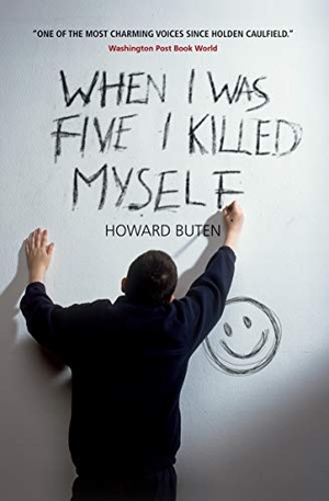 Buten, Howard. When I Was Five I Killed Myself. , 2002.