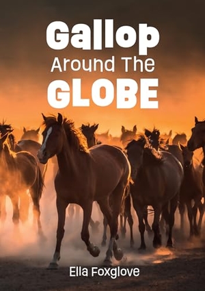 Foxglove, Ella. Gallop Around the Globe - Fluency 11. HarperCollins Publishers, 2026.