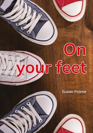 Frame, Susan. On your feet. Capstone Global Library Ltd, 2025.