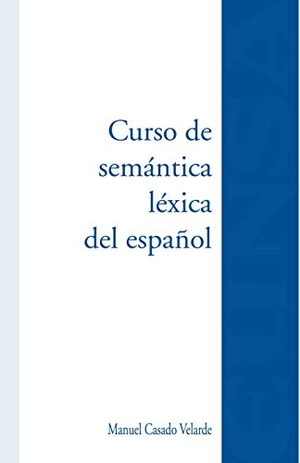 Casado Velarde, Manuel. Curso de semántica léxica del español. EUNSA. Ediciones Universidad de Navarra, S.A., 2021.