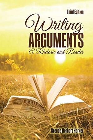 Harker. Writing Arguments - A Rhetoric and Reader. Kendall Hunt Publishing, 2016.