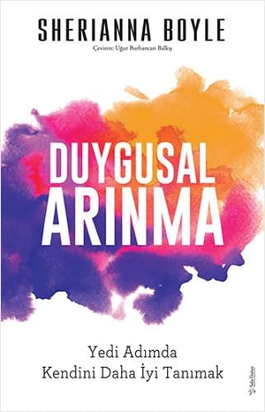 Boyle, Sherianna. Duygusal Arinma - Yedi Adimda Kendini Daha Iyi Tanimak. Sola Unitas Academy, 2021.