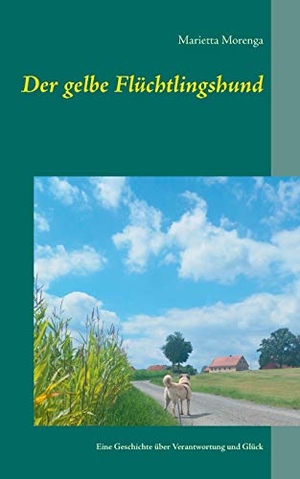 Morenga, Marietta. Der gelbe Flüchtlingshund - Eine Geschichte über Verantwortung und Glück. Books on Demand, 2016.