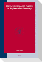 Town, Country, and Regions in Reformation Germany