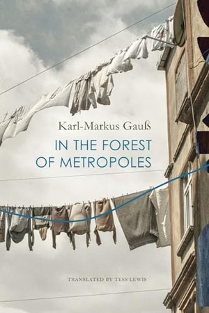 Gauß, Karl-Markus. In the Forest of Metropoles. Seagull Books London Ltd, 2025.