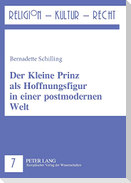 Der Kleine Prinz als Hoffnungsfigur in einer postmodernen Welt