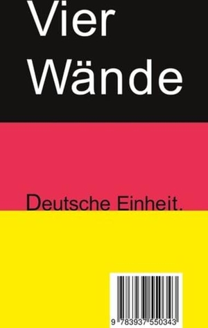 Jogschies, Rainer. Vier Wände - Deutsche Einheit. Nachttischbuch-Verlag, 2020.