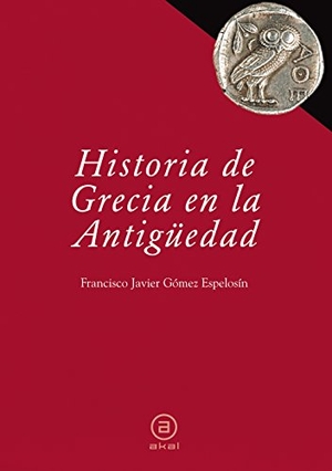 Gómez Espelosín, Francisco J.. Historia de Grecia en la antigüedad. Ediciones Akal, 2011.