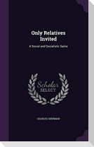 Only Relatives Invited: A Social and Socialistic Satire