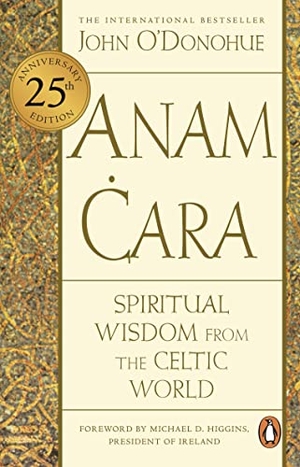 O'Donohue, John. Anam Cara - Spiritual Wisdom from the Celtic World. Penguin Life, 2023.