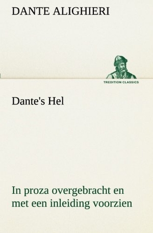Dante Alighieri. Dante's Hel In proza overgebracht en met een inleiding voorzien. TREDITION CLASSICS, 2013.