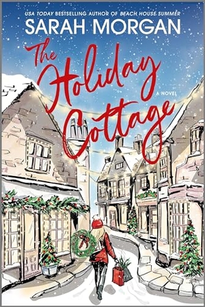 Morgan, Sarah. The Holiday Cottage. Harlequin, 2024.