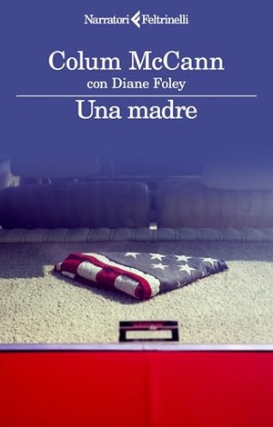 McCann, Colum. Una madre. Feltrinelli, 2024.