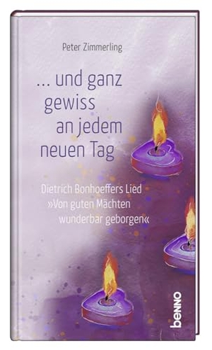 Zimmerling, Peter. ... und ganz gewiss an jedem neuen Tag - Dietrich Bonhoeffers Lied "Von guten Mächten wunderbar geborgen". St. Benno Verlag GmbH, 2026.