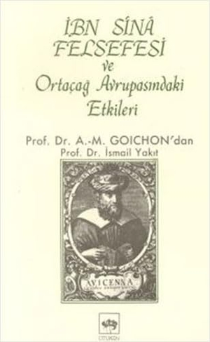 Yakit, Ismail. Ibn-i Sina Felsefesi ve Ortacag Avrupasindaki Etkileri. Ötüken Nesriyat, 2000.
