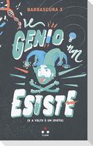 Il genio non esiste (e a volte è un idiota)