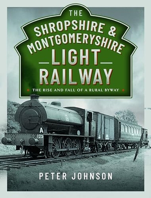 Johnson, Peter. The Shropshire & Montgomeryshire Light Railway - The Rise and Fall of a Rural Byway. Pen & Sword Books, 2024.