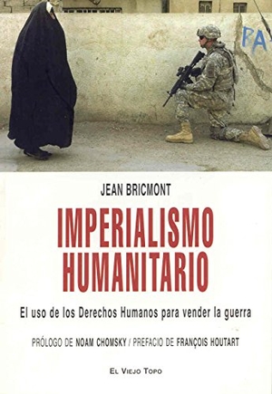 Bricmont, Jean. Imperialismo humanitario : el uso de los derechos humanos para vender la guerra. Ediciones de Intervención Cultural, 2008.