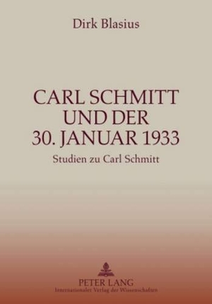 Blasius, Dirk. Carl Schmitt und der 30. Januar 1933 - Studien zu Carl Schmitt. Peter Lang, 2010.