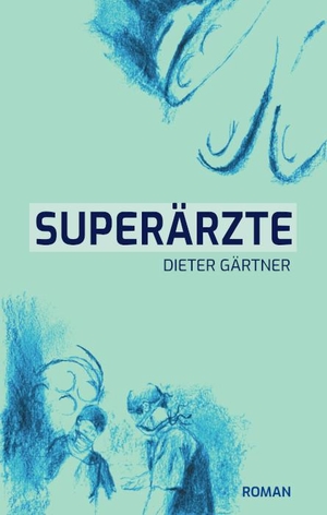 Gärtner, Dieter. Superärzte. Idea Verlag GmbH, 2020.