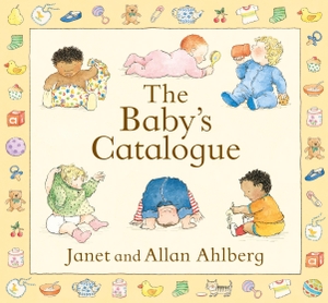 Ahlberg, Allan. The Baby's Catalogue. Penguin Random House Children's UK, 2005.