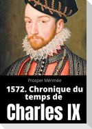 1572. Chronique du temps de Charles IX