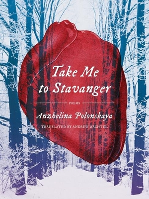 Polonskaya, Anzhelina. Take Me to Stavanger - Poems. University of Pittsburgh Press, 2023.