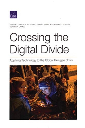 Culbertson, Shelly / Dimarogonas, James et al. Crossing the Digital Divide - Applying Technology to the Global Refugee Crisis. RAND Corporation, 2020.