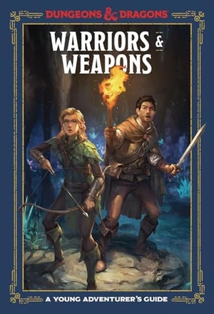 Zub, Jim / King, Stacy et al. Warriors & Weapons (Dungeons & Dragons) - A Young Adventurer's Guide. Random House LLC US, 2019.