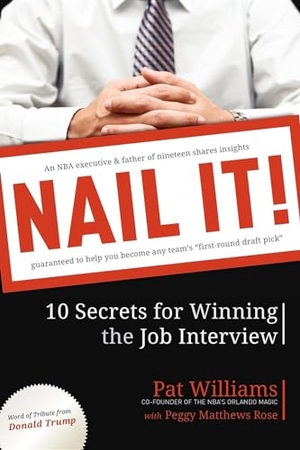 Williams, Pat. Nail It! - 10 Secrets for Winning the Job Interview. Advantage Media, 2010.