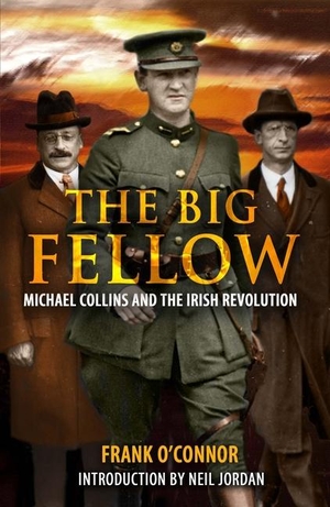 O'Connor, Frank. The Big Fellow: - Michael Collins and the Irish Revolution. The Mercier Press, 2018.