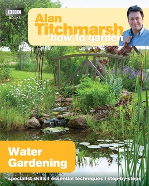 Titchmarsh, Alan. Alan Titchmarsh How to Garden: Water Gardening. Ebury Publishing, 2013.