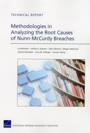 Blickstein, Irv / Drezner, Jeffrey A et al. Methodologies in Analyzing the Root Causes of Nunn-McCurdy Breaches. RAND Corporation, 2012.