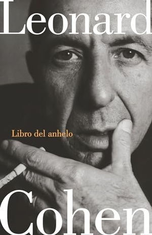 Cohen, Leonard. Libro del Anhelo / Book of Longing. Prh Grupo Editorial, 2017.