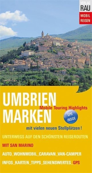 Rau, Werner. Umbrien & Marken mit San Marino - Mobile Touring Highlights. Werner Rau, 2017.