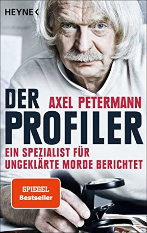 Petermann, Axel. Der Profiler - Ein Spezialist für ungeklärte Morde berichtet. Heyne Taschenbuch, 2015.