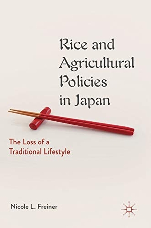 Freiner, Nicole L.. Rice and Agricultural Policies in Japan - The Loss of a Traditional Lifestyle. Springer International Publishing, 2018.